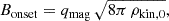 Mathematical equation: $$ \begin{aligned} B_{\rm onset} = q_{\rm mag} \, \sqrt{8\pi \, \rho _{\rm kin,0}}, \end{aligned} $$