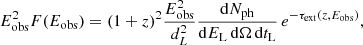 Mathematical equation: $$ \begin{aligned} E_{\rm obs}^2 F(E_{\rm obs}) = (1+z)^2 \frac{E_{\rm obs}^2}{d_L^2} \frac{\mathrm{d}N_{\rm ph}}{\mathrm{d}E_{\rm L}\, \mathrm{d}\Omega \, \mathrm{d}t_{\rm L}} \, e^{-\tau _{\rm ext}(z,E_{\rm obs})}, \end{aligned} $$