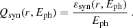Mathematical equation: $$ \begin{aligned} Q_{\rm syn}(r,E_{\rm ph}) = \frac{\varepsilon _{\rm syn}(r,E_{\rm ph})}{E_{\rm ph}} \ . \end{aligned} $$