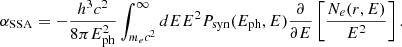 Mathematical equation: $$ \begin{aligned} \alpha _{\rm SSA} = -\frac{h^{3}c^{2}}{8\pi E_{\rm ph}^{2}} \int _{m_{e}c^{2}}^{\infty } dE E^{2} P_{\rm syn}(E_{\rm ph},E) \frac{\partial }{\partial E} \left[\frac{N_{e}(r, E)}{E^{2}}\right]. \end{aligned} $$