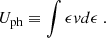 Mathematical equation: $$ \begin{aligned} U_{\rm ph} \equiv \int \epsilon v d\epsilon \ . \end{aligned} $$