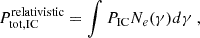 Mathematical equation: $$ \begin{aligned} P_{\rm tot,IC}^\mathrm{relativistic} = \int P_{\rm IC} N_e(\gamma ) d\gamma \ , \end{aligned} $$