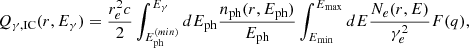 Mathematical equation: $$ \begin{aligned} Q_{\gamma ,\mathrm {IC}}(r, E_{\gamma }) = \frac{r_{e}^{2}c}{2} \int _{E_{\rm ph}^{(min)}}^{E_{\gamma }} dE_{\rm ph} \frac{n_{\rm ph}(r,E_{\rm ph})}{E_{\rm ph}} \int _{E_{\rm min}}^{E_{\rm max}} dE \frac{N_{e}(r,E)}{\gamma _{e}^{2}} F(q), \end{aligned} $$