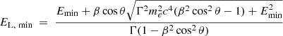 Mathematical equation: $$ \begin{aligned} E_{\rm L, \ min} \ = \ \frac{E_{\rm min} + \beta \cos \theta \sqrt{\Gamma ^2 m_{e}^2 c^4 (\beta ^2 \cos ^2{\theta } - 1 ) + E_{\rm min}^2 }}{\Gamma (1- \beta ^2 \cos ^2{\theta })} \end{aligned} $$