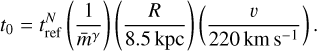 Mathematical equation: $\[t_{0}=t_{\mathrm{ref}}^{N}\left(\frac{1}{\bar{m}^{\gamma}}\right)\left(\frac{R}{8.5 ~\mathrm{kpc}}\right)\left(\frac{v}{220 \mathrm{~km} \mathrm{~s}^{-1}}\right).\]$