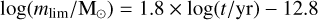 Mathematical equation: $\[\log \left(m_{\lim } / \mathrm{M}_{\odot}\right)=1.8 \times \log (t / \mathrm{yr})-12.8\]$