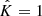 Mathematical equation: $ {\hat{K}}= 1 $
