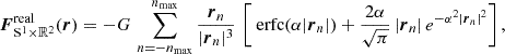 Mathematical equation: $$ \begin{aligned} \boldsymbol{F}_{\mathrm{S} ^1\times \mathbb{R} ^2}^\mathrm{real} (\boldsymbol{r}) = -G\,\sum _{n=-n_{\rm max}}^{n_{\rm max}} \frac{\boldsymbol{r}_n}{|\boldsymbol{r}_n|^{3}}\, \left[ {\text{ erfc}}(\alpha |\boldsymbol{r}_n|) + \frac{2\alpha }{\sqrt{\pi }}\,|\boldsymbol{r}_n|\,e^{-\alpha ^2 |\boldsymbol{r}_n|^{2}} \right], \end{aligned} $$