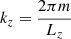 Mathematical equation: $ k_z=\frac{2\pi m}{L_z} $