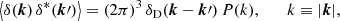 Mathematical equation: $$ \begin{aligned} \left\langle \delta (\boldsymbol{k})\,\delta ^*(\boldsymbol{k}\prime ) \right\rangle = (2\pi )^3\,\delta _{\rm D}(\boldsymbol{k}-\boldsymbol{k}\prime )\,P(k), \qquad k\equiv |\boldsymbol{k}|, \end{aligned} $$