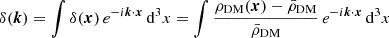 Mathematical equation: $$ \begin{aligned} \delta (\boldsymbol{k}) = \int \delta (\boldsymbol{x})\,e^{-i\boldsymbol{k}\cdot \boldsymbol{x}}\,\mathrm{d}^3x = \int \frac{\rho _{\rm DM}(\boldsymbol{x})-\bar{\rho }_{\rm DM}}{\bar{\rho }_{\rm DM}} \,e^{-i\boldsymbol{k}\cdot \boldsymbol{x}}\,\mathrm{d}^3x \end{aligned} $$