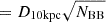 Mathematical equation: $ =D_{\mathrm{10kpc}} \sqrt{N_{\mathrm{BB}}} $