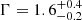Mathematical equation: $ \Gamma = 1.6^{+0.4}_{-0.2} $