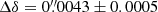 Mathematical equation: $ \Delta\delta = 0{{\overset{\prime\prime}{.}}}0043\pm 0.0005 $