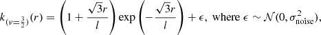Mathematical equation: $$ \begin{aligned} k_{(\nu = \frac{3}{2})}(r) = \left(1 + \frac{\sqrt{3}r}{l}\right) \exp \left(-\frac{\sqrt{3}r}{l}\right) + \epsilon , \; \mathrm{where} \; \epsilon \sim \mathcal{N} (0, \sigma _{\rm noise}^2), \end{aligned} $$