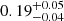 Mathematical equation: $ 0.19^{+0.05}_{-0.04} $