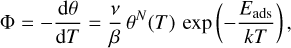 Mathematical equation: $\[\Phi=-\frac{\mathrm{d} \theta}{\mathrm{~d} T}=\frac{\nu}{\beta} \theta^N(T) ~\exp \left(-\frac{E_{\mathrm{ads}}}{k T}\right),\]$