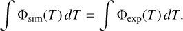 Mathematical equation: $\[\int \Phi_{\mathrm{sim}}(T) d T=\int \Phi_{\mathrm{exp}}(T) d T.\]$