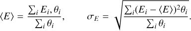 Mathematical equation: $\[\langle E\rangle=\frac{\sum_i E_i, \theta_i}{\sum_i \theta_i}, \quad \sigma_E=\sqrt{\frac{\sum_i\left(E_i-\langle E\rangle\right)^2 \theta_i}{\sum_i \theta_i}}.\]$