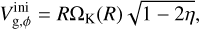 Mathematical equation: & V_{\rm g,\phi}^{\rm ini} = R\Omega_{\rm K}(R)\sqrt{1-2\eta},