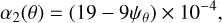 Mathematical equation: \alpha_2(\theta) &= (19-9\psi_\theta) \times 10^{-4},