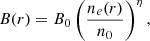 Mathematical equation: $$ \begin{aligned} B(r) = B_0 \left(\frac{n_e(r)}{n_0}\right)^{\eta }, \end{aligned} $$