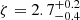 Mathematical equation: $ \zeta = 2.7^{+0.2}_{-0.4} $