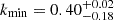 Mathematical equation: $ k_{\mathrm{min}} = 0.40^{+0.02}_{-0.18} $
