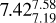 Mathematical equation: $\[7.42_{7.19}^{7.58}\]$
