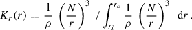 Mathematical equation: $$ \begin{aligned} K_r(r) = \left.\dfrac{1}{\rho } \ \left( \dfrac{N}{r} \right)^3 \ / \displaystyle \int _{r_i}^{r_o} \dfrac{1}{\rho } \ \left( \dfrac{N}{r} \right)^3 \ \text{ d}r\right.\!. \end{aligned} $$