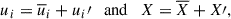 Mathematical equation: $$ \begin{aligned} u_{i}={\overline{u}}_{i}+u_{i}\prime \quad \mathrm{{and}}\quad X={\overline{X}}+X\prime , \end{aligned} $$