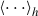 Mathematical equation: $ {\left < \cdot \cdot \cdot\right > }_{h} $