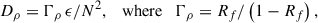 Mathematical equation: $$ \begin{aligned} D_{\rho }=\Gamma _{\rho }\,\epsilon /N^{2}, \quad \mathrm{{where}} \quad \Gamma _{\rho }=R_{f}/\left(1-R_{f}\right), \end{aligned} $$
