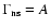 $\Gamma_{\rm ns}=A$