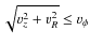 $\sqrt {v_z^2 + v_R^2} \leq v_\phi $