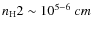 ${n_{\rm H}}2\sim10^{5-6}~\3cm$