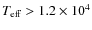 $T_{\rm eff} > 1.2\times 10^4$