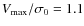 $V_{\rm max}/\sigma_0=1.1$