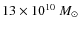 $13\times10^{10}~{M_\odot}$