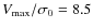 $V_{\rm max}/\sigma_0=8.5$