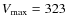 $V_{\rm max}=323$