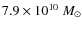 $7.9\times10^{10}~{M_\odot}$