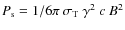 $P_{\rm s}={1}/{6\pi}~\sigma_{\rm T}~\gamma^2~c~{B^2}$