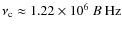 $\nu_{\rm c}\approx 1.22\times {10}^6~ B\mbox{ Hz}$