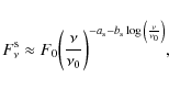 \begin{displaymath}F_\nu^{\rm s} \approx F_0{\left( {\frac{\nu}{\nu_0}}\right)}^{-a_{\rm s}-b_{\rm s}\log{\left( {\frac{\nu}{\nu_0}}\right) }},
\end{displaymath}