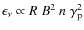$\epsilon_\nu\propto R~B^2~n~\gamma_{\rm p}^2$