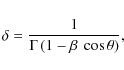 \begin{displaymath}\delta=\frac{1}{\Gamma \left( {1-\beta~\cos{\theta}}\right)},
\end{displaymath}