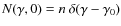 $N(\gamma ,0) = n ~\delta(\gamma -\gamma_0)$