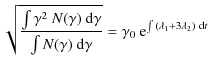 $\displaystyle \sqrt{\frac{\int{\gamma^2~ N(\gamma)~ {\rm d}\gamma}}{\int{ N(\gamma)~ {\rm d}\gamma}}}=\gamma_0~ {\rm e}^{\int{(\lambda_1+3\lambda_2)~{\rm d}t}}$