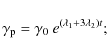 \begin{displaymath}
\gamma_{\rm p}=\gamma_0 ~{e}^{\left({\lambda_1+3\lambda_2}\right)t};
\end{displaymath}